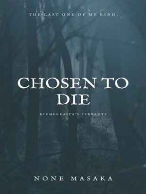 cover image of The Last One of My Kind, Chosen to Die